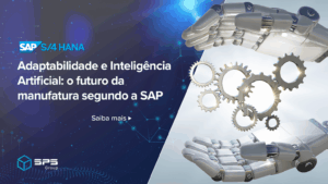 Adaptabilidade e Inteligência Artificial: o futuro da manufatura segundo a SAP